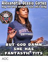 Click image for larger version. 

Name:	alexandria-ocasio-cortez-may-not-know-what-the-fuck-shes-61940004.png 
Views:	49 
Size:	188.6 KB 
ID:	16171
