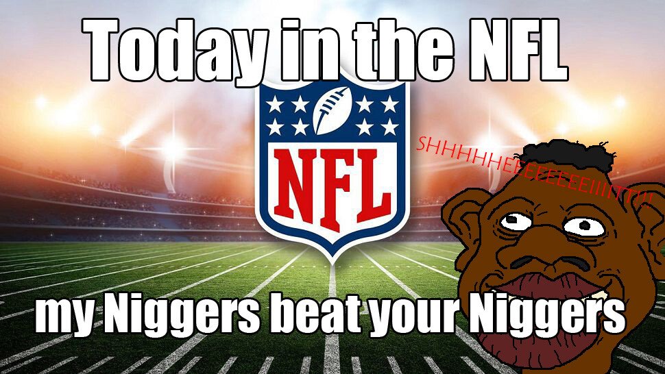 Name:  niggers today in the nfl 849bada2a0e2a0eb.jpg
Views: 968
Size:  123.4 KB