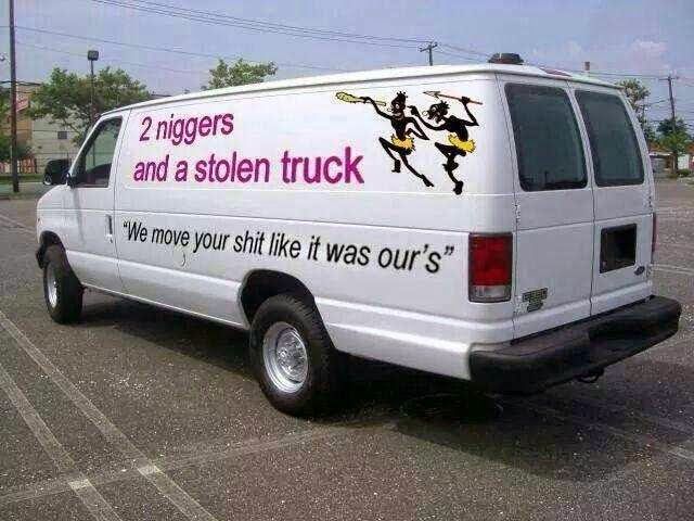 Name:  nigger 2 niggers and a stolen truck moving co qP4olXXiiKowsJD86wKk5-N80CX88qcI-5idbRIsjJQ.jpg
Views: 808
Size:  51.0 KB