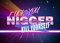 Click image for larger version. 

Name:	nig fuck you nigger kill yourself 1517577741901.jpg 
Views:	99 
Size:	249.7 KB 
ID:	19257