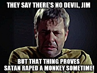 Click image for larger version. 

Name:	Satan raped a monkey.jpg 
Views:	62 
Size:	51.3 KB 
ID:	19827